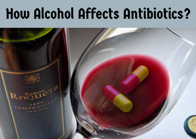 what antibiotics are affected by alcohol